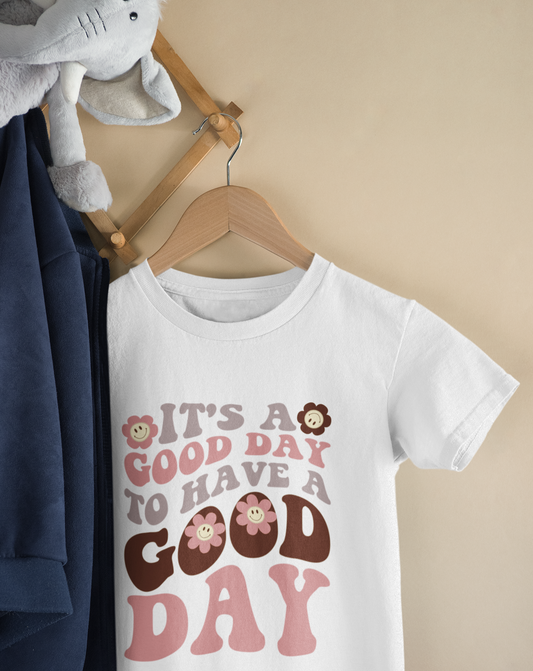 It's A Good Day To Have A Good Day Toddler Fine Jersey Tee