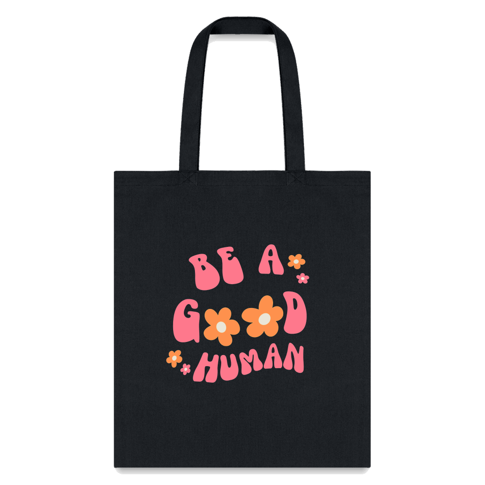 Be A Good Human Cotton Canvas Tote Bag - black