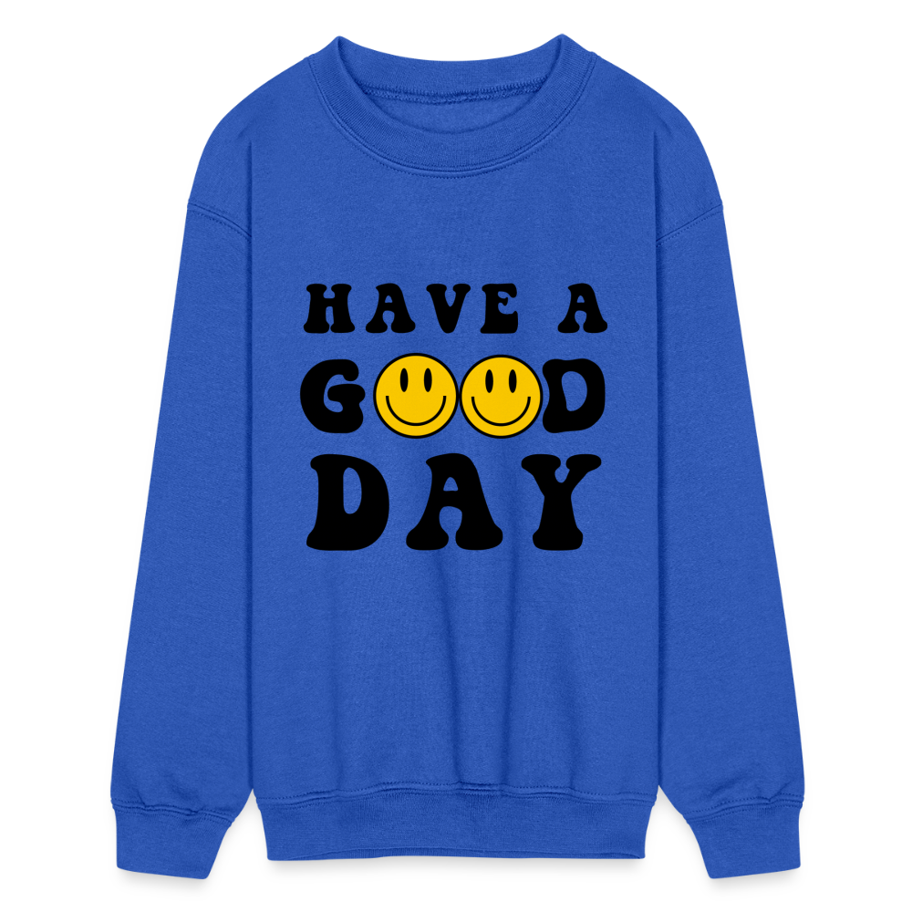 Have a Good Day Kids Crewneck Sweatshirt - royal blue