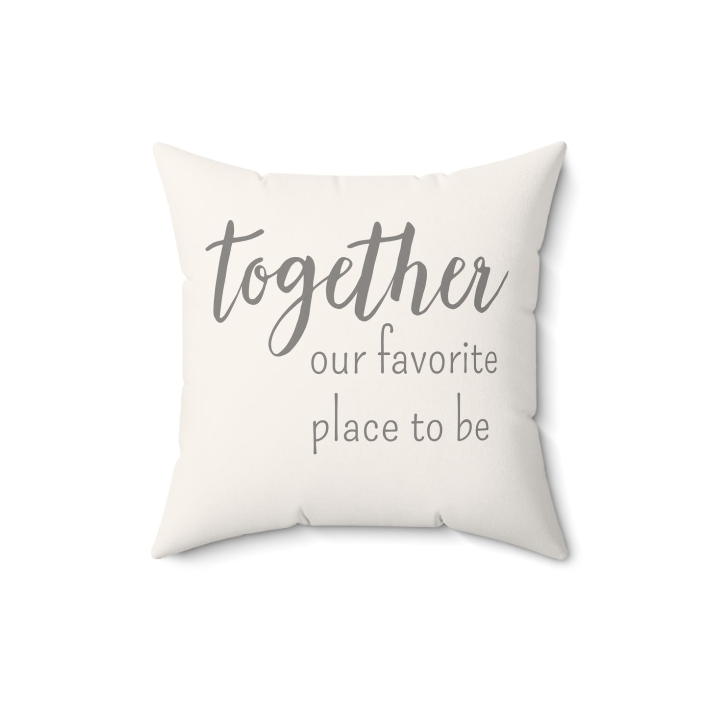 Together is Our Favorite Place to Be Faux Suede Square Pillow Print