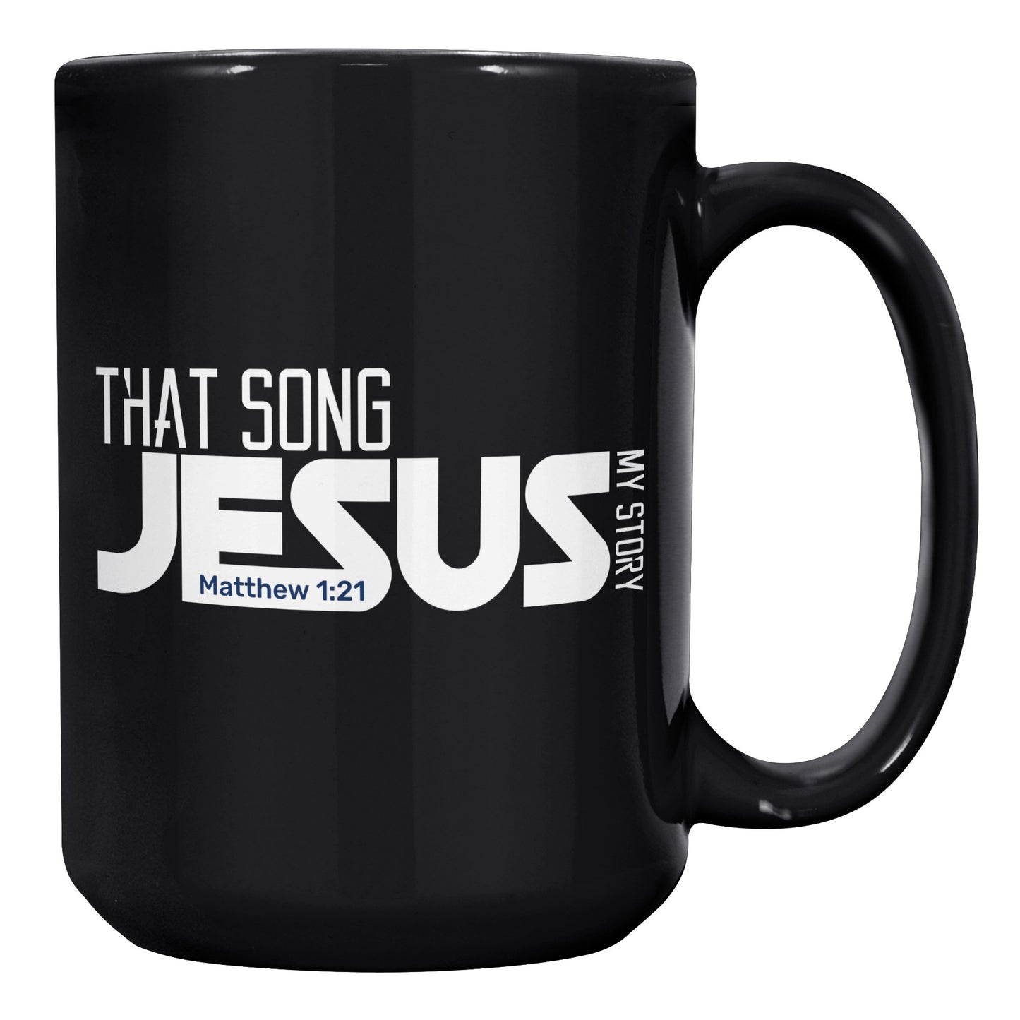 Jesus That Song My Story 15 oz Ceramic Black Mug