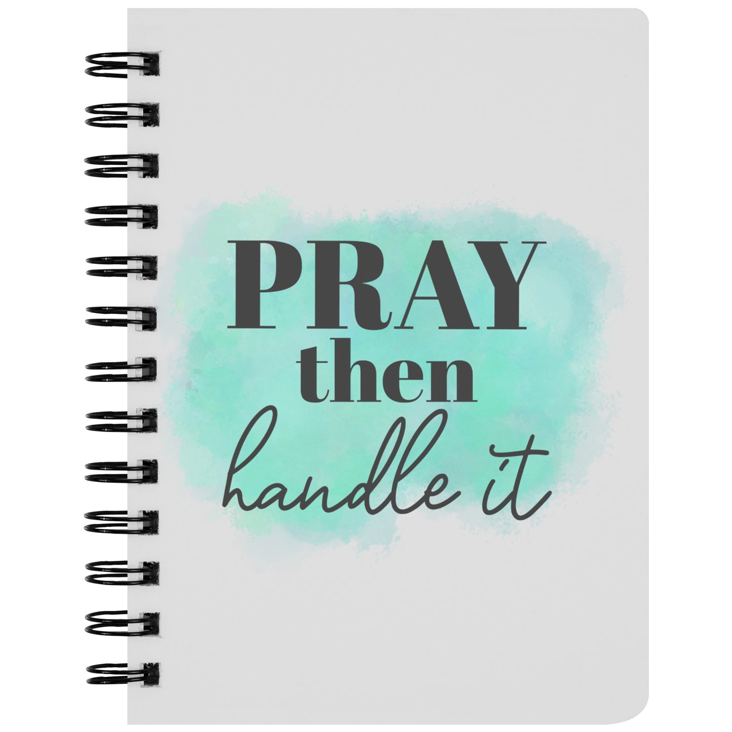 Pray Then Handle It Spiral Journal Notebook