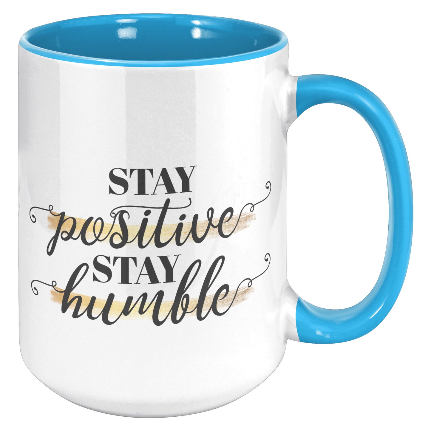 Stay Positive Stay Humble 15 oz Ceramic Accent Mug
