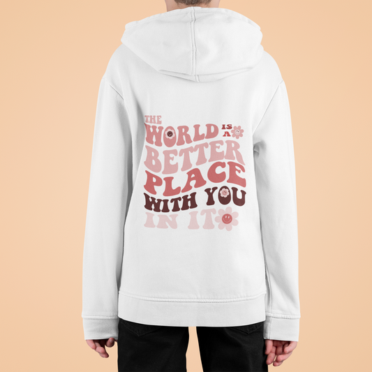 The World is a Better Place With You In It Kids Pullover Hoodie