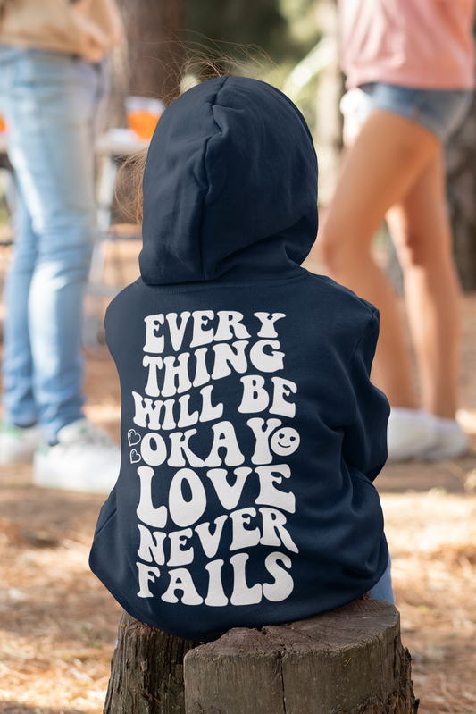 Everything Will Be Okay Love Never Fails Kids Pullover Hoodie