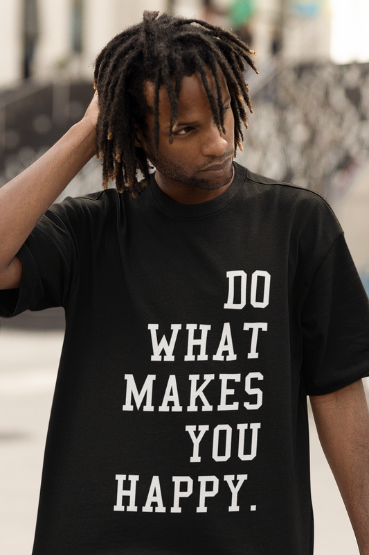 Do What Makes You Happy Unisex Cotton Jersey Tee