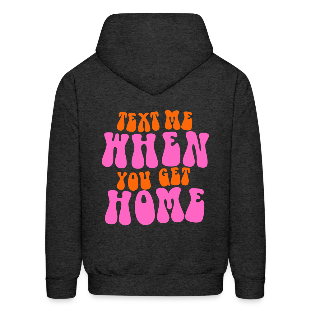 Text Me When You Get Home Pullover Hoodie - charcoal grey