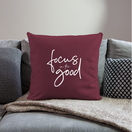 Focus on the Good Throw Pillow Cover 18” x 18” - burgundy