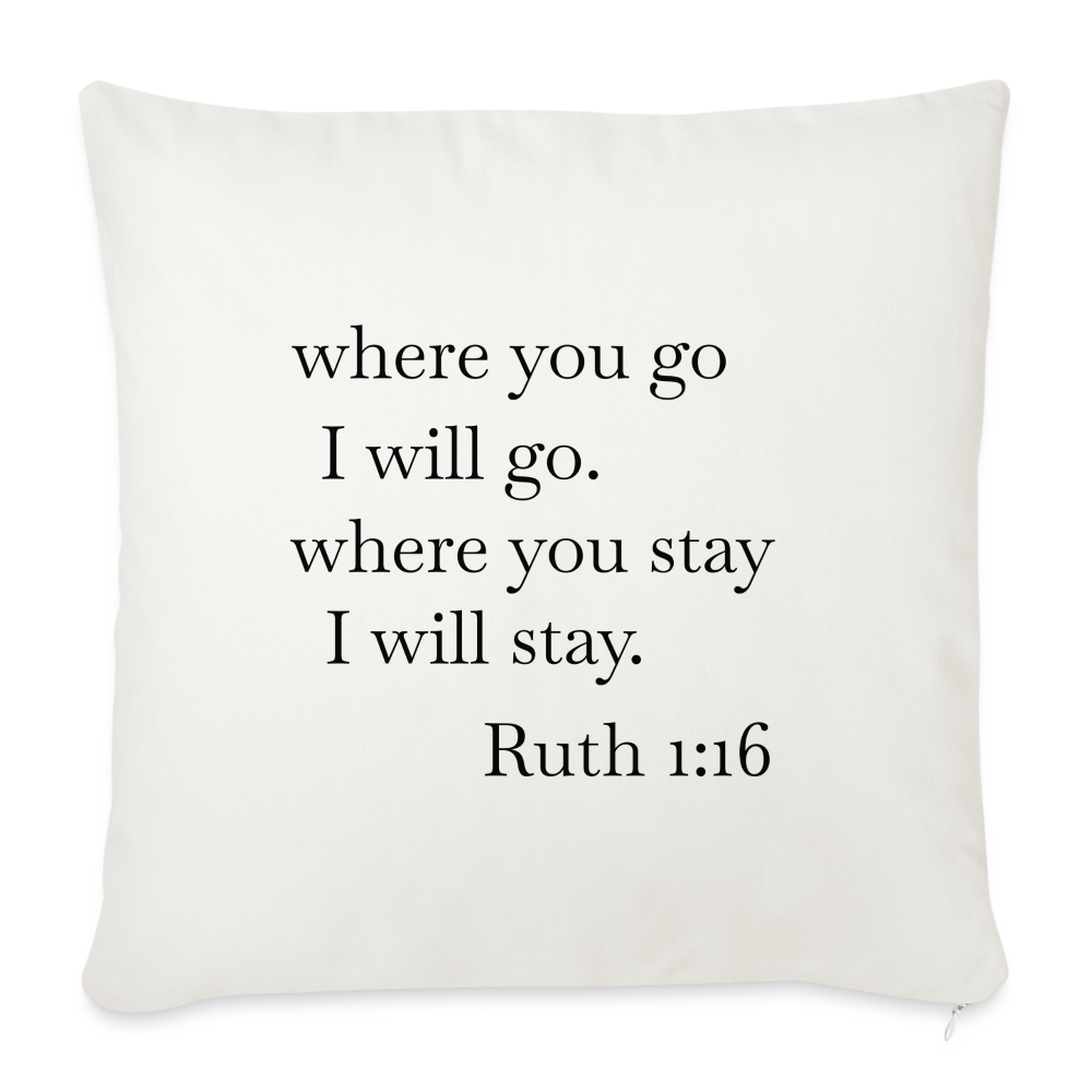 Ruth - Where You Go I Go Throw Pillow Cover 18” x 18” - natural white