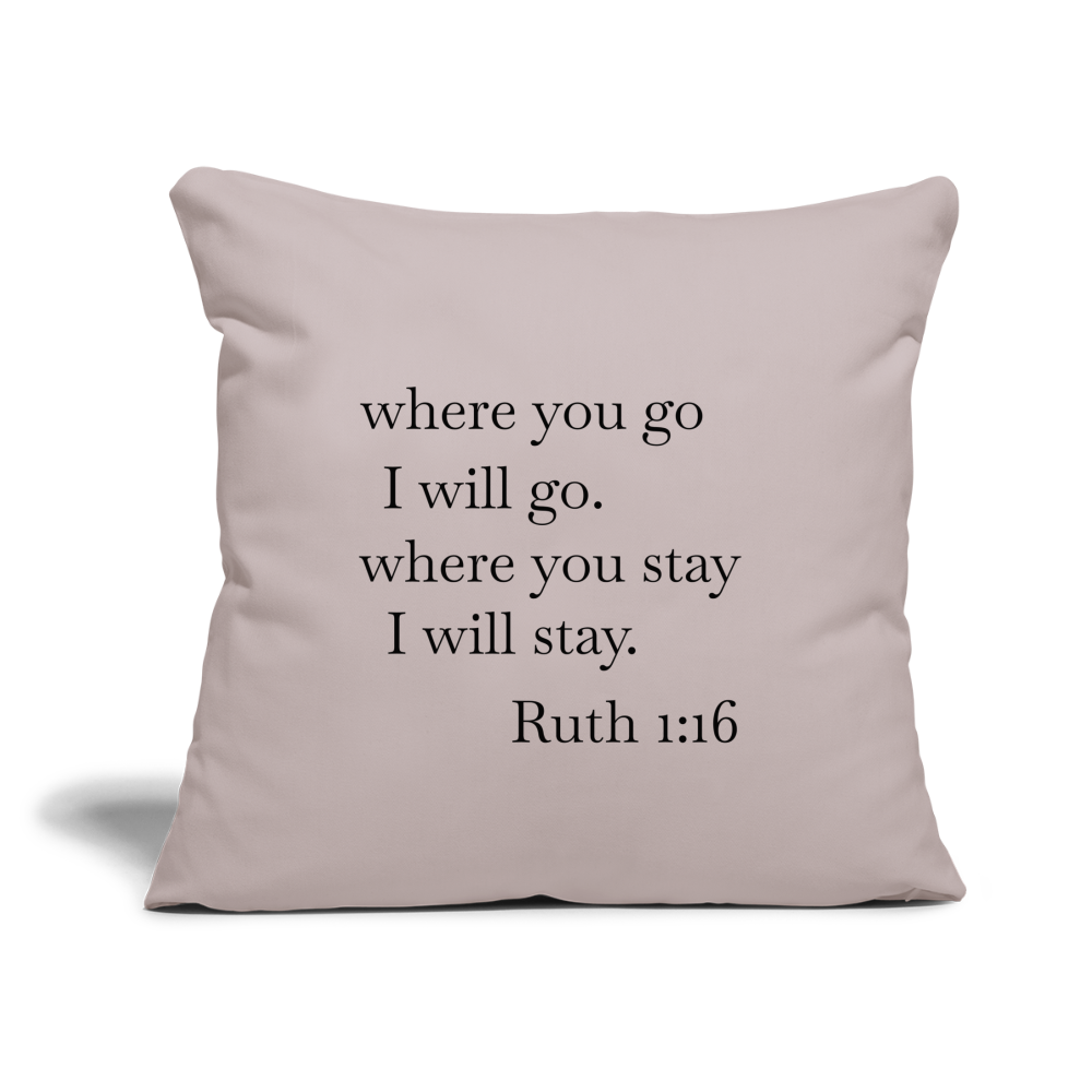 Ruth - Where You Go I Go Throw Pillow Cover 18” x 18” - light taupe