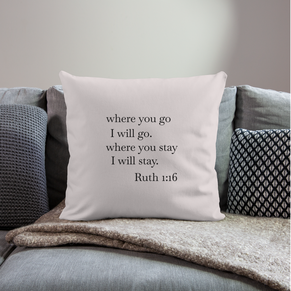 Ruth - Where You Go I Go Throw Pillow Cover 18” x 18” - light taupe