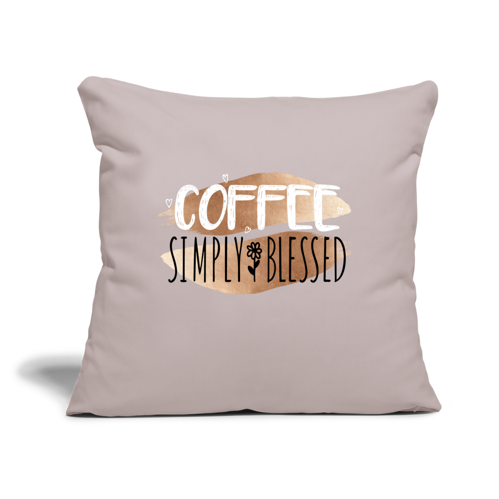 Coffee Simply Blessed Throw Pillow Cover 18” x 18” - light taupe