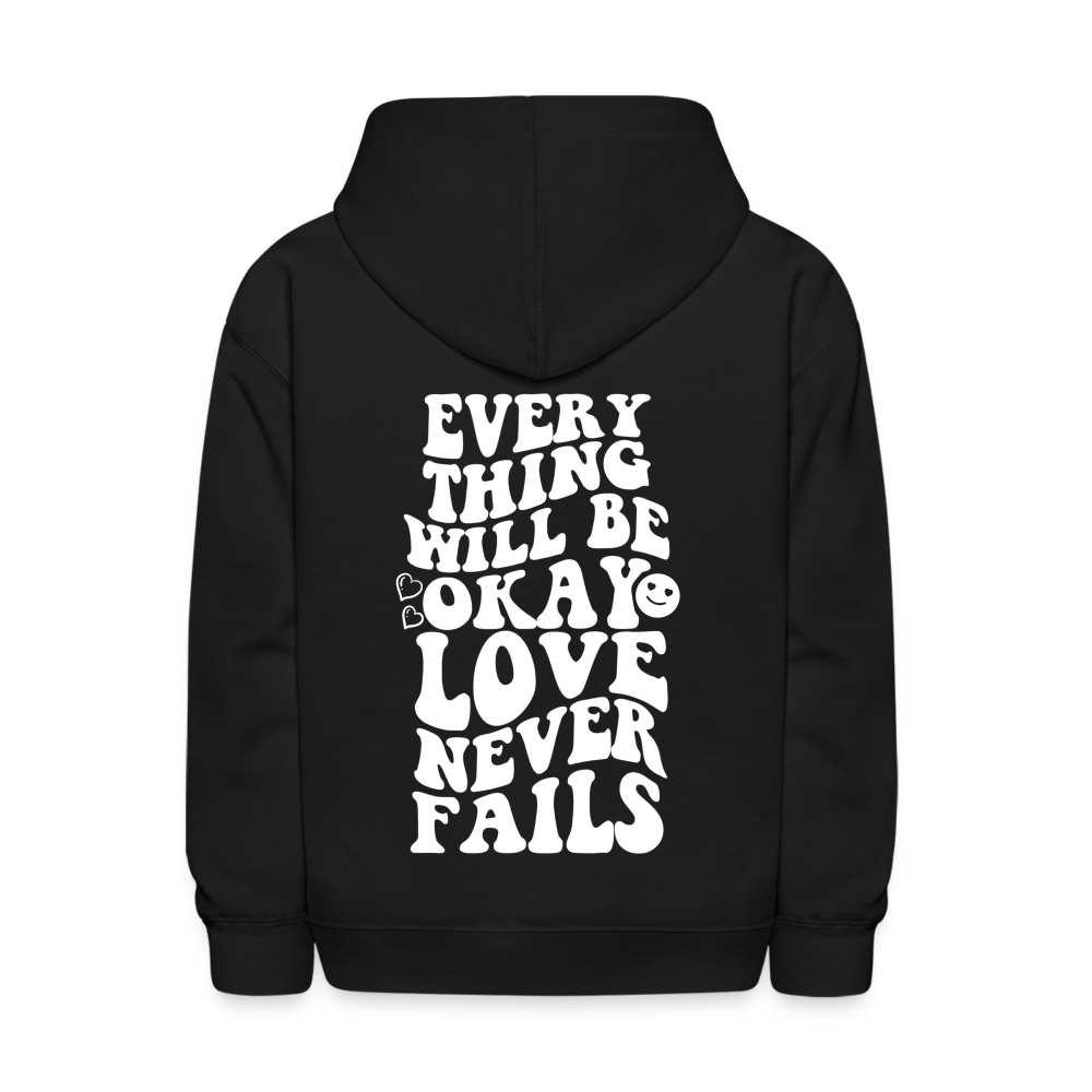 Everything Will Be Okay Love Never Fails Kids Pullover Hoodie - black
