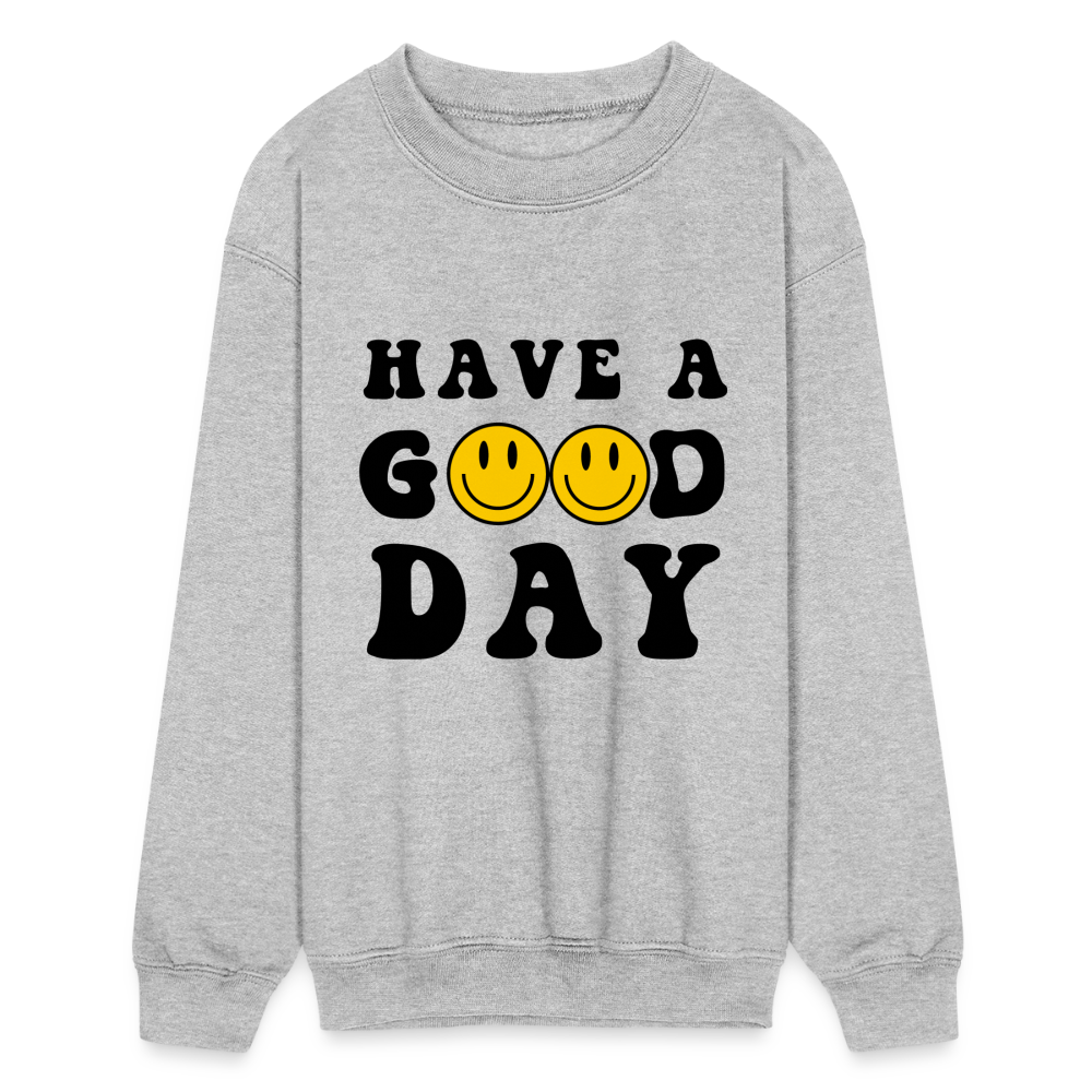 Have a Good Day Kids Crewneck Sweatshirt - heather gray
