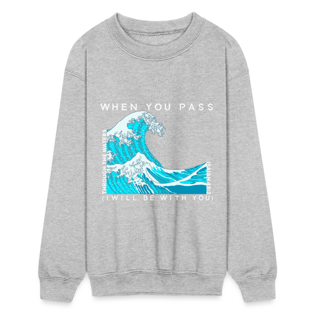 When You Pass Through I Will Be With You Kids Crewneck Sweatshirt - heather gray