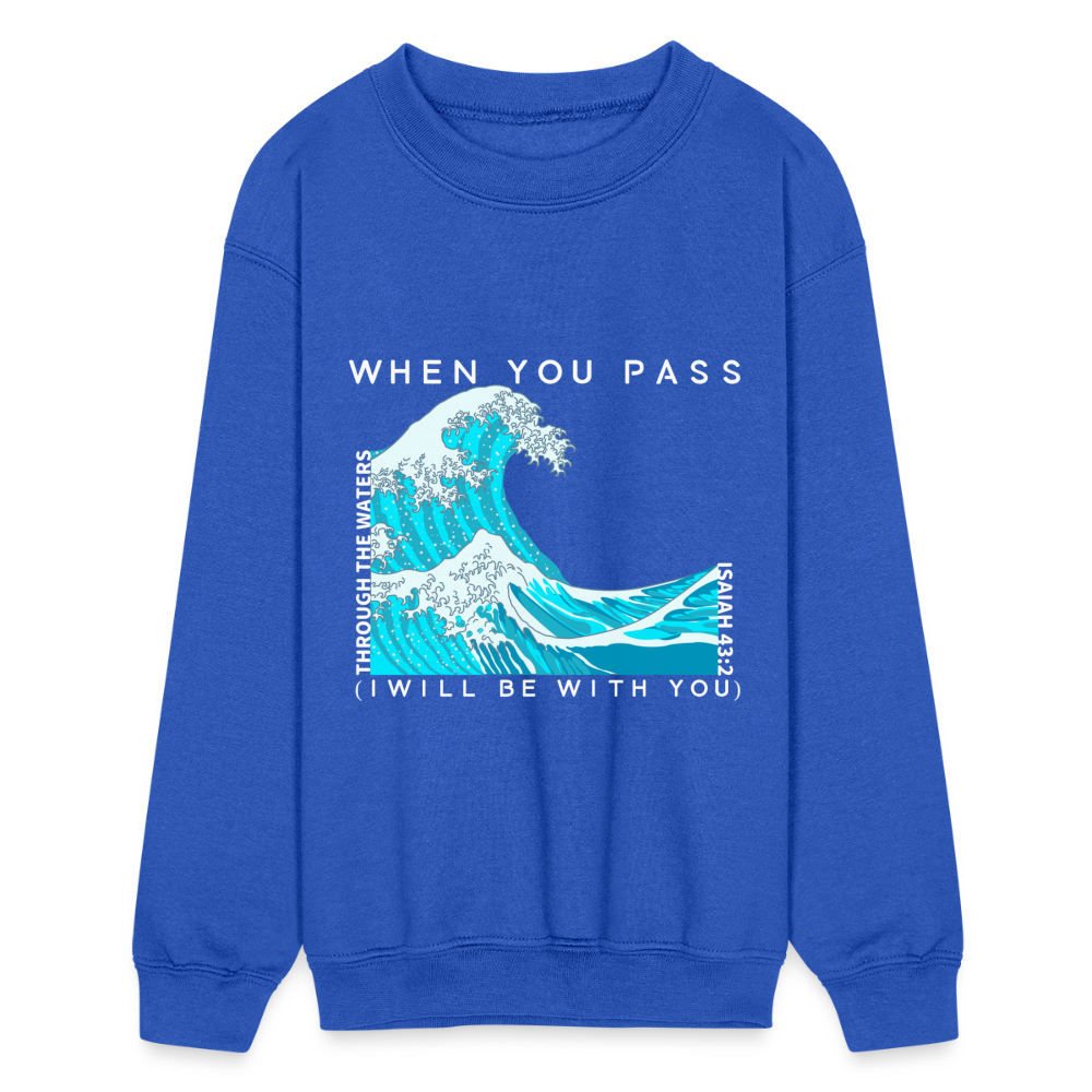 When You Pass Through I Will Be With You Kids Crewneck Sweatshirt - royal blue