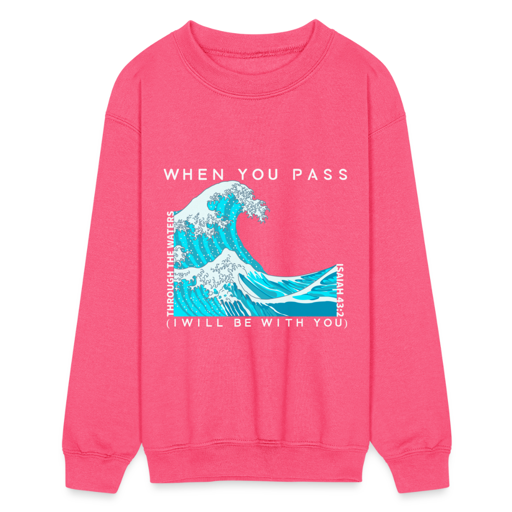 When You Pass Through I Will Be With You Kids Crewneck Sweatshirt - neon pink