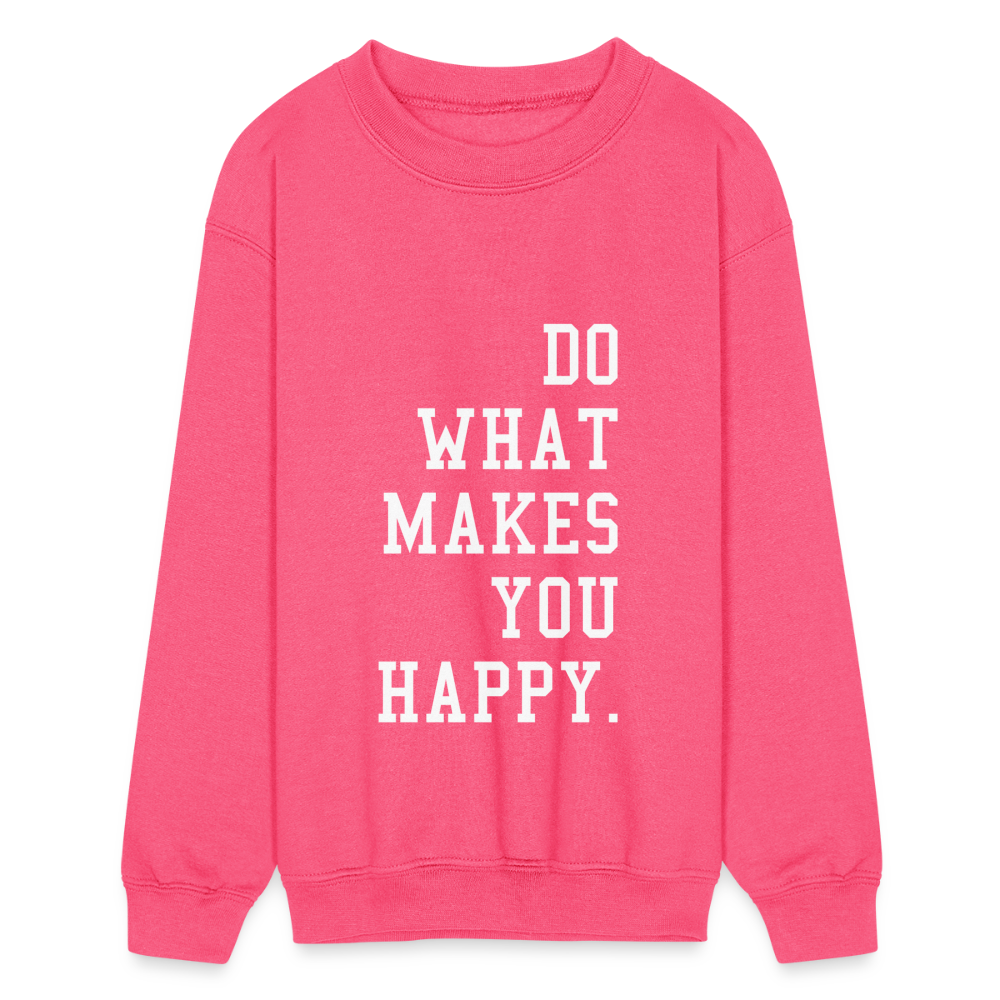 Do What Makes You Happy Kids Crewneck Sweatshirt - neon pink