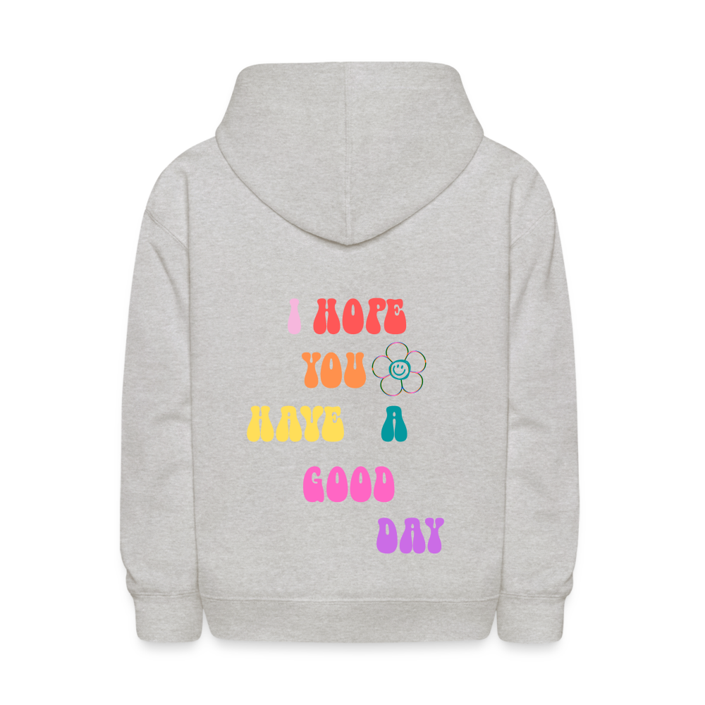 I Hope You Have A Good Day Kids Pullover Hoodie Print - heather gray