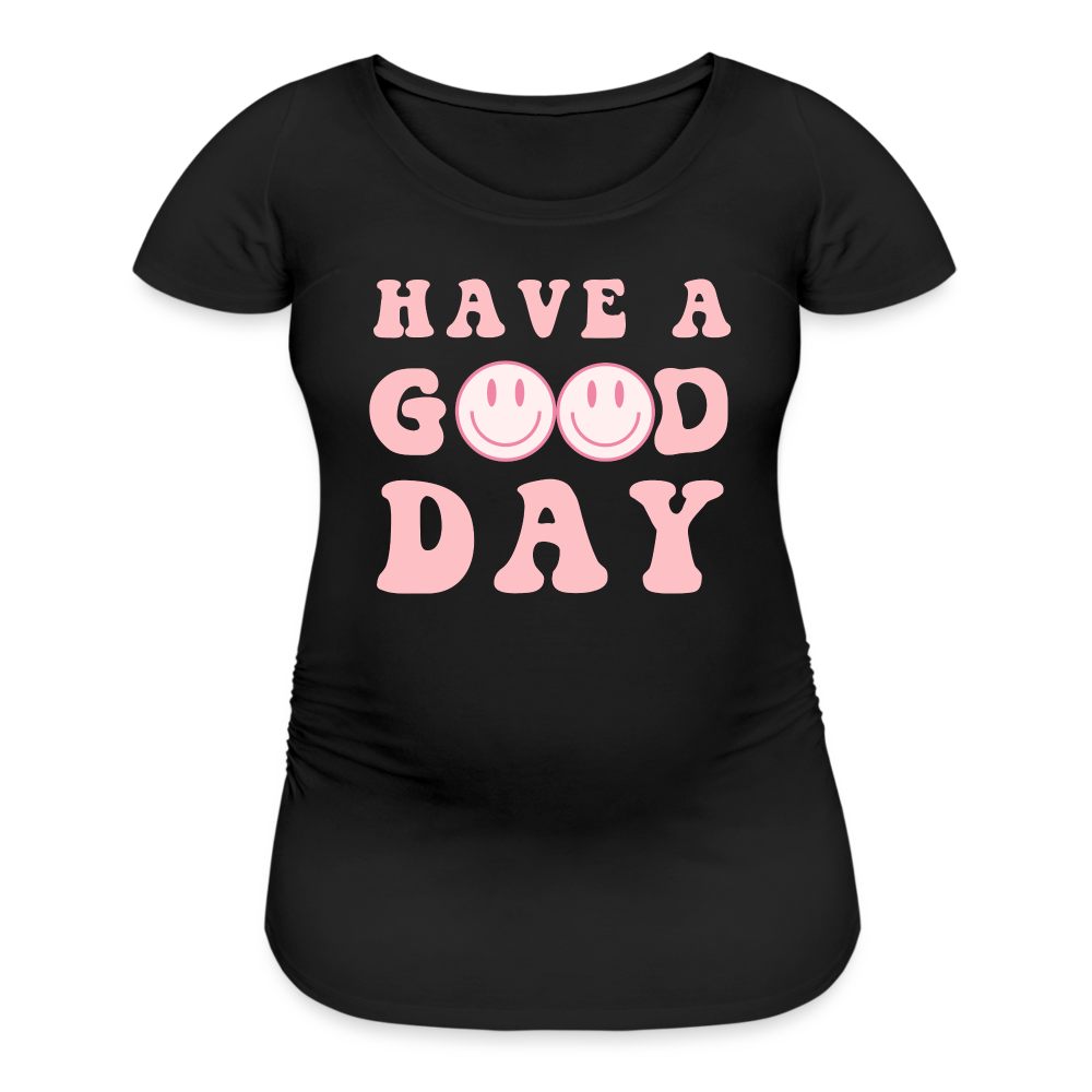 Have A Good Day Pink Smiles Women’s Maternity T-Shirt Print - black